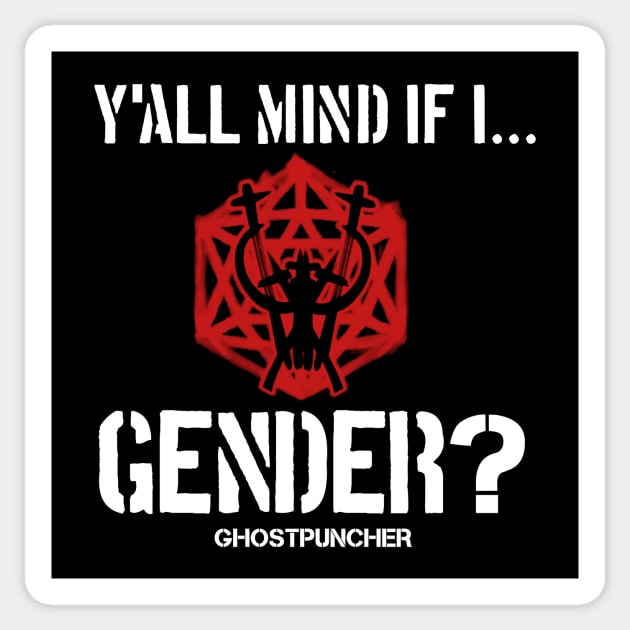 Y'all Mind If I... Gender??? Sticker by Ghostpuncher 